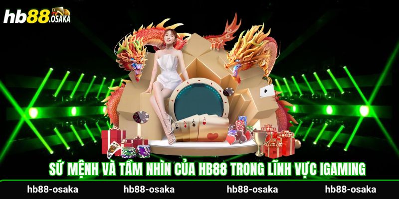 Sứ mệnh và tầm nhìn của HB88 trong lĩnh vực iGaming
