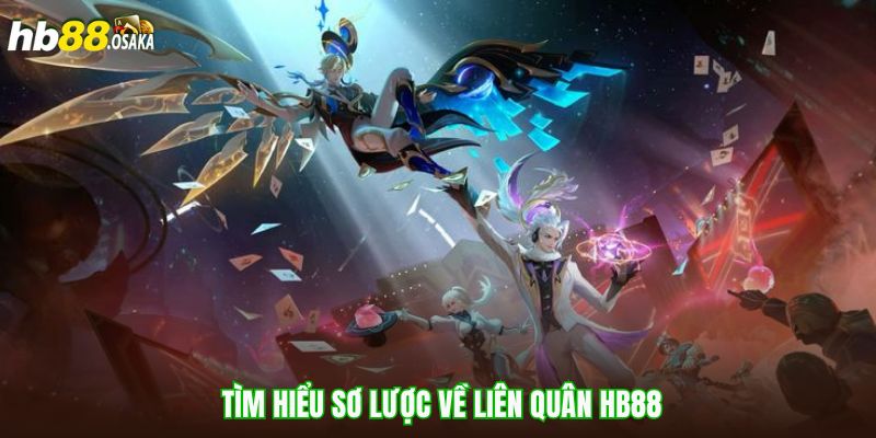Tìm hiểu sơ lược về liên quân Hb88