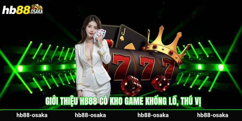 Giới thiệu Hb88 có kho game khổng lồ, thú vị