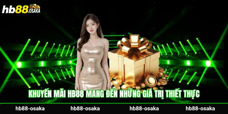 Khuyến mãi Hb88 mang đến những giá trị thiết thực