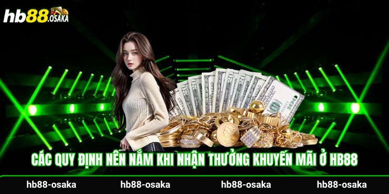 Các quy định nên nắm khi nhận thưởng khuyến mãi ở Hb88