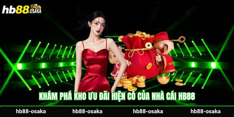 Khám phá kho ưu đãi hiện có của nhà cái Hb88