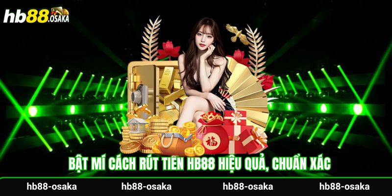Bật mí cách rút tiền Hb88 hiệu quả, chuẩn xác
